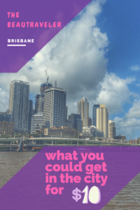 What You Could Get In Brisbane For $10 - The BeauTraveler