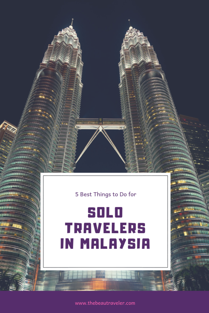 5 Best Things for Solo Travelers to Do in Malaysia - The BeauTraveler