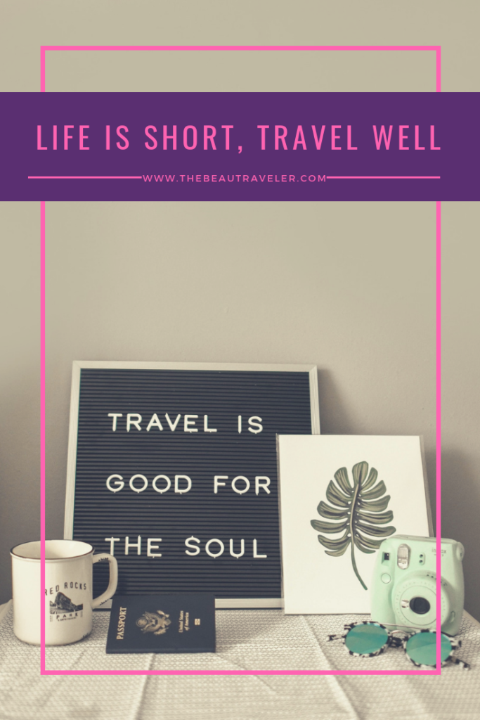 Life is Short, Travel Well - The BeauTraveler