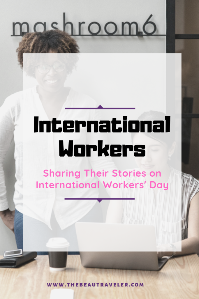 May Day: Some International Workers Sharing Their Stories on International Workers' Day - The BeauTraveler