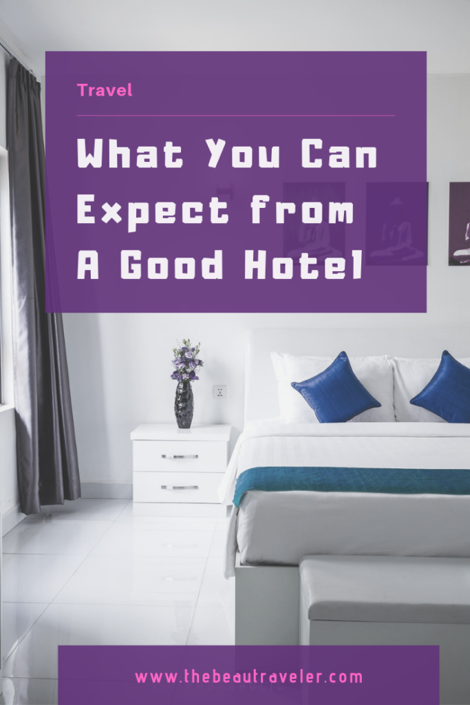 What You Can Expect From A Good Hotel - The BeauTraveler