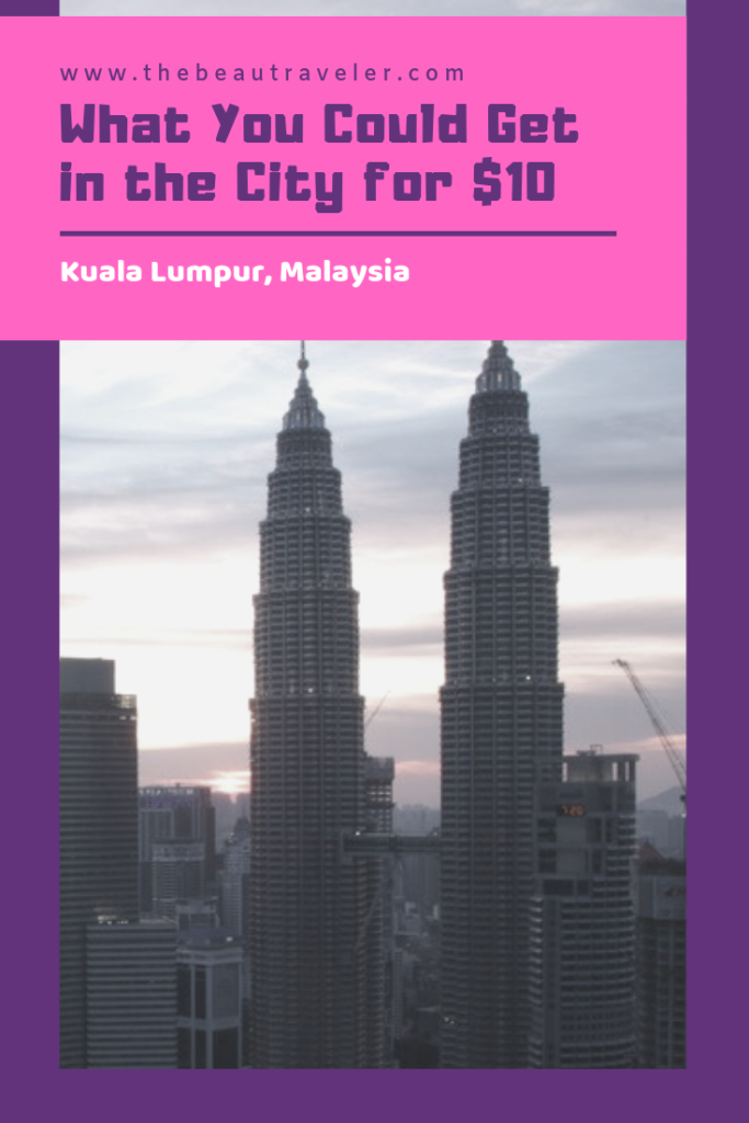 What You Could Get in Kuala Lumpur for $10 - The BeauTraveler