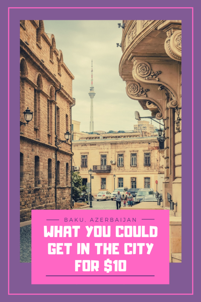 What You Could Get in Baku for $10 - The BeauTraveler