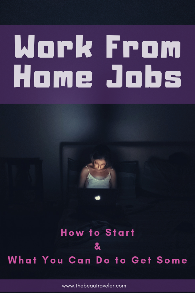 Work From Home Jobs: How to Start and What You Can Do to Get Some - The BeauTraveler