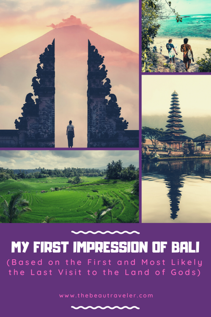 My First Impressions of Bali Based on the First (And Most Likely the Last) Visit to the Land of Gods - The BeauTraveler