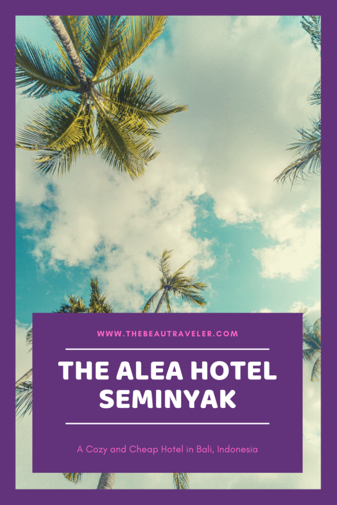 The Alea Hotel Seminyak: A Cheap and Cozy Hotel in Bali, Indonesia - The BeauTraveler