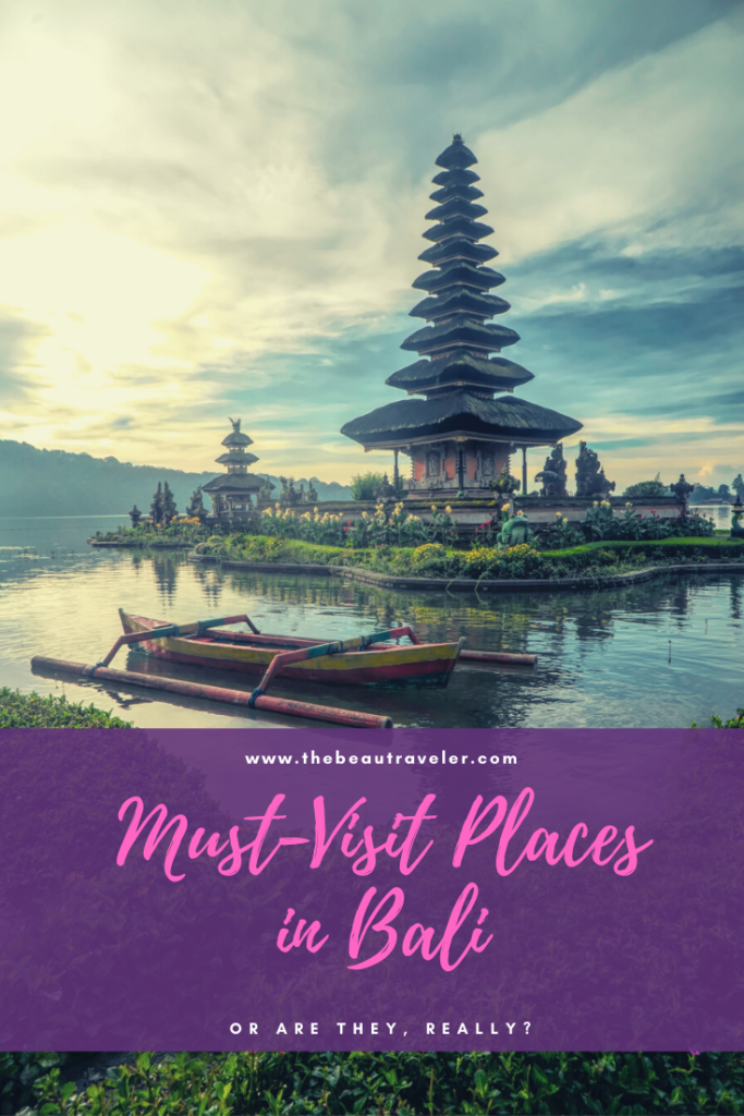 Some Must-Visit Places in Bali (or Are They, Really?) - The BeauTraveler