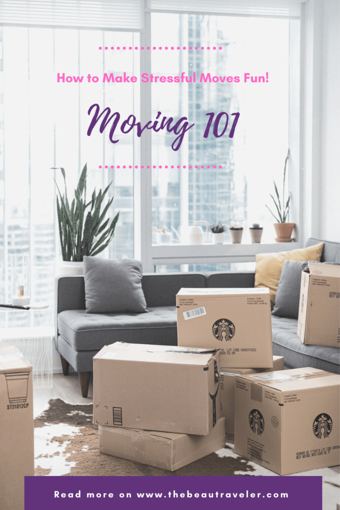 Moving 101: How to Make Stressful Moves Fun! - The BeauTraveler