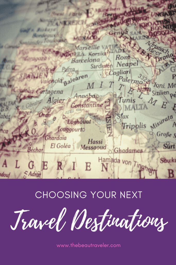 Choosing Your Next Travel Destination - The BeauTraveler