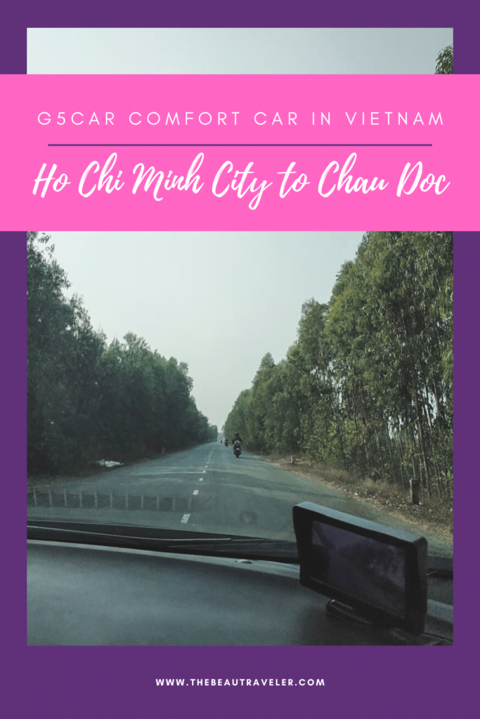 Ho Chi Minh City to Chau Doc: Going Out of Town with G5Car Comfort Car in Vietnam - The BeauTraveler