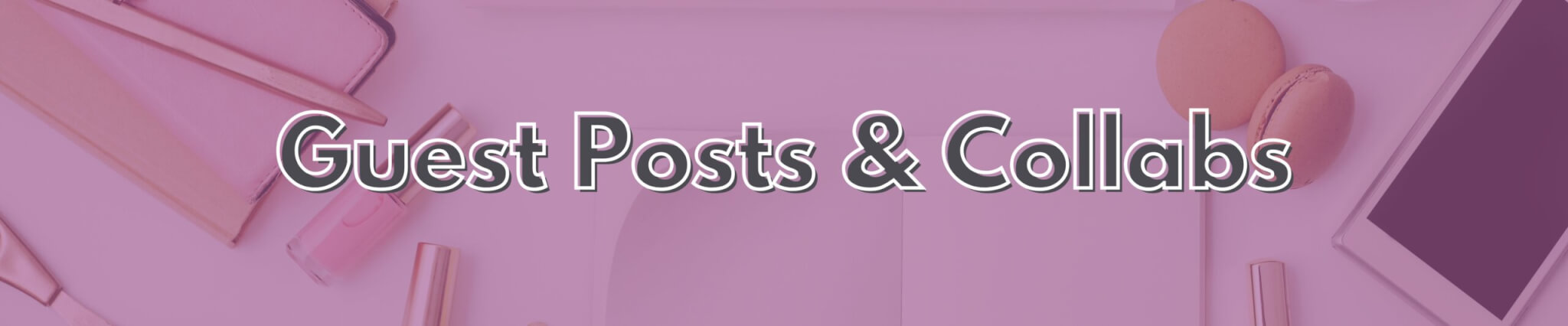 Guest Posts & Collab