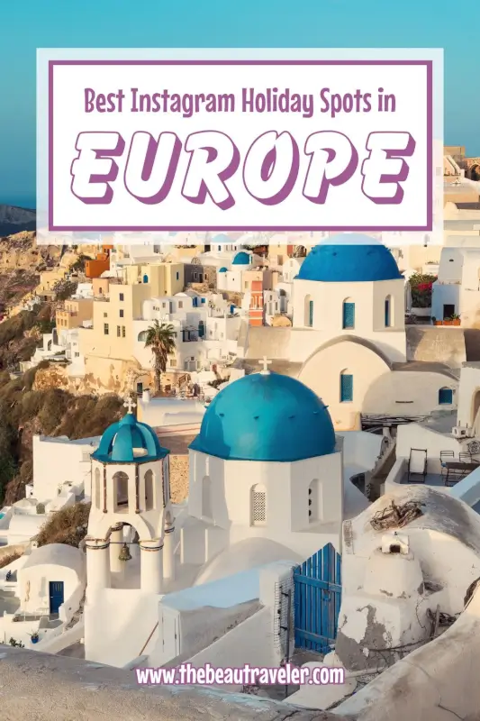 Top 3 Most Instagrammable Places in Europe You Need to Visit - The Beautraveler