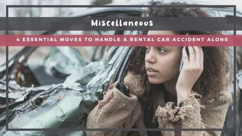 4 Essential Moves to Handle a Rental Car Accident Alone