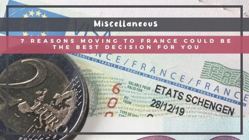 7 Reasons Moving to France Could Be the Best Decision for You