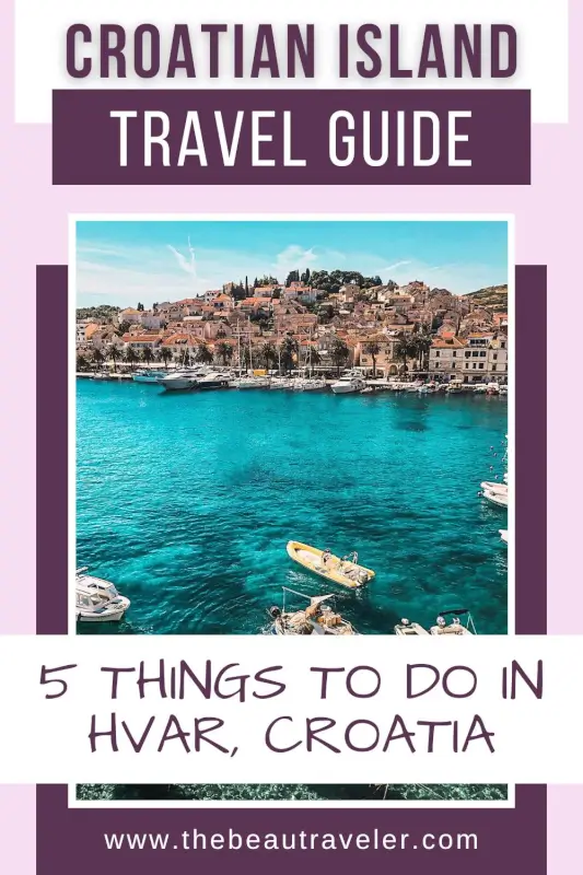 Traveling to Hvar, Croatia: Essential Advice for First-Time Visitors - The BeauTraveler