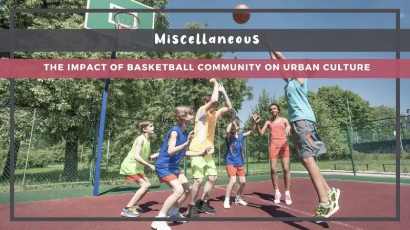 The Impact of Basketball Community on Urban Culture