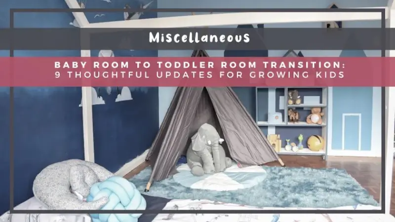 Baby Room to Toddler Room Transition: 9 Thoughtful Updates for Growing Kids