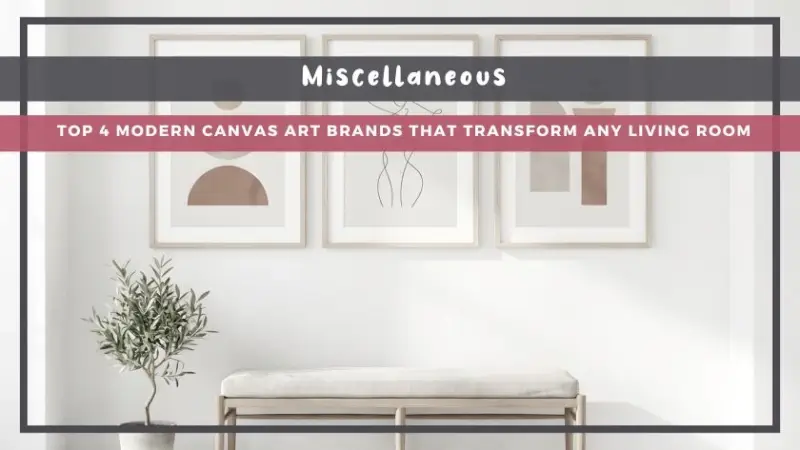 Top 4 Modern Canvas Art Brands That Transform Any Living Room