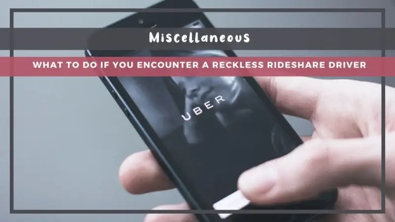 What to Do If You Encounter a Reckless Rideshare Driver