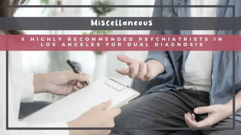 5 Highly Recommended Psychiatrists in Los Angeles for Dual Diagnosis