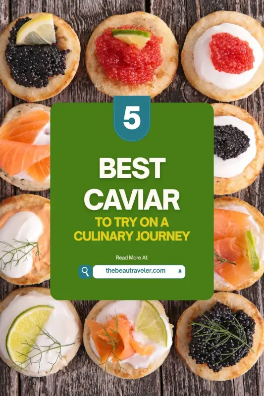 5 Must-Visit Caviar Travel Destinations for Culinary Explorers - The BeauTraveler