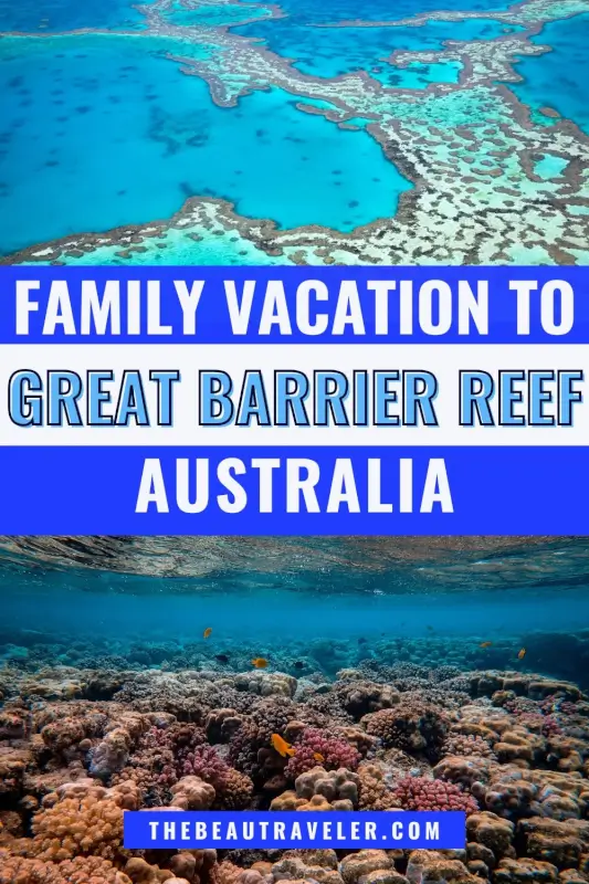 7 Unforgettable Reasons the Great Barrier Reef is the Ultimate Family Adventure - The BeauTraveler