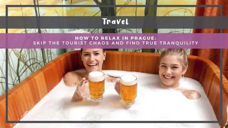 How to Relax in Prague: Skip the Tourist Chaos and Find True Tranquility
