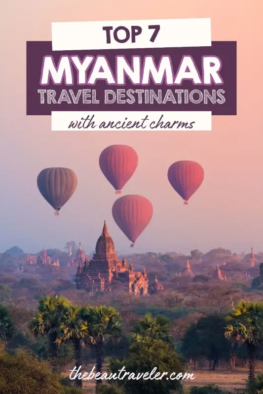 7 Unmissable Historical Sites in Myanmar You Need to See - The BeauTraveler