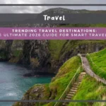 Trending Travel Destinations: The Ultimate 2026 Guide for Smart Travelers Trending Travel Destinations: The Ultimate 2026 Guide for Smart Travelers