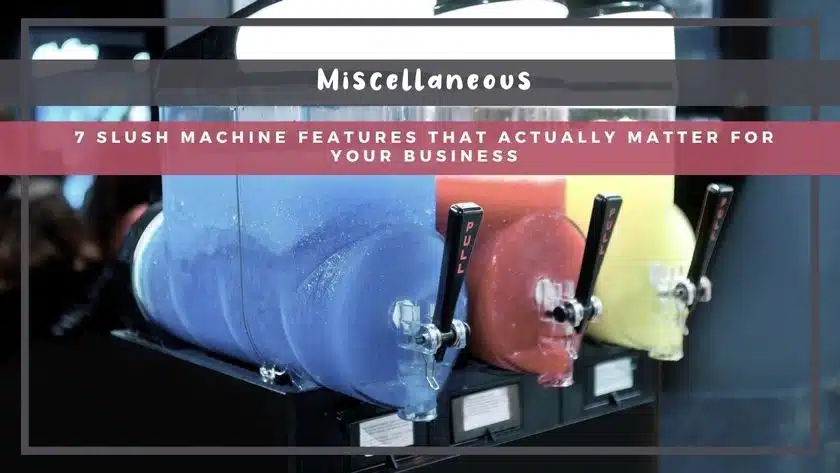 7 Slush Machine Features That Actually Matter for Your Business