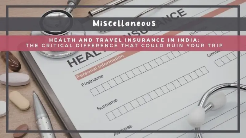 Health and Travel Insurance in India: The Critical Difference That Could Ruin Your Trip