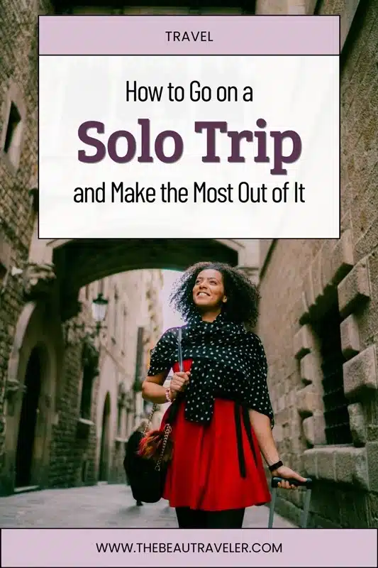 How to Maximize Solo Travel When You're Terrified of Wasting Time and Money - The BeauTraveler