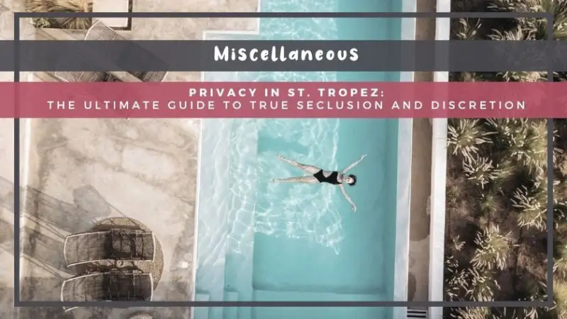 Privacy in St. Tropez: The Ultimate Guide to True Seclusion and Discretion