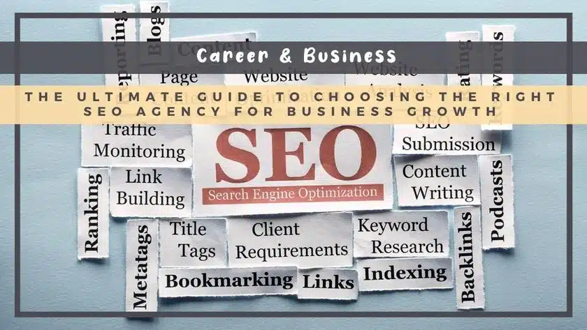 The Ultimate Guide to Choosing the Right SEO Agency for Business Growth