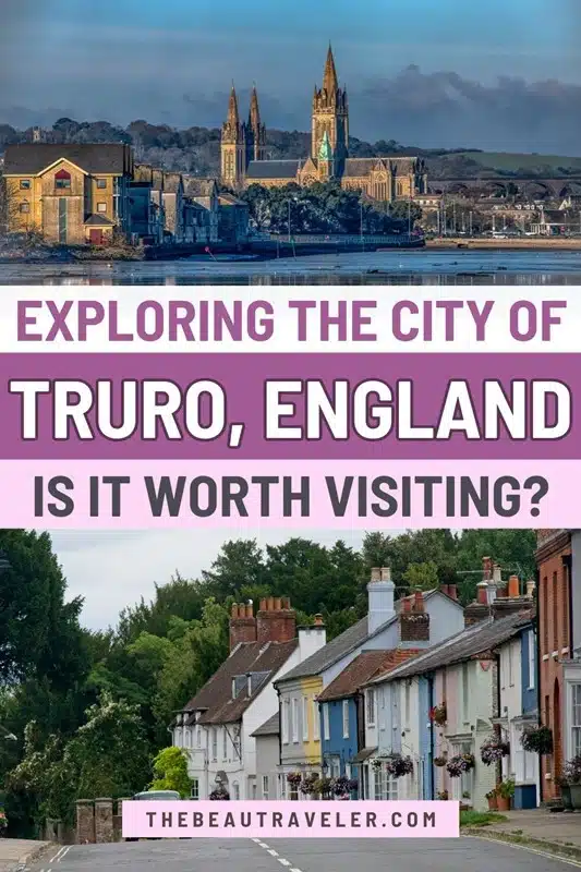 Why You Should Visit Truro: The Walkable City That Opens Up All of Cornwall - The BeauTraveler