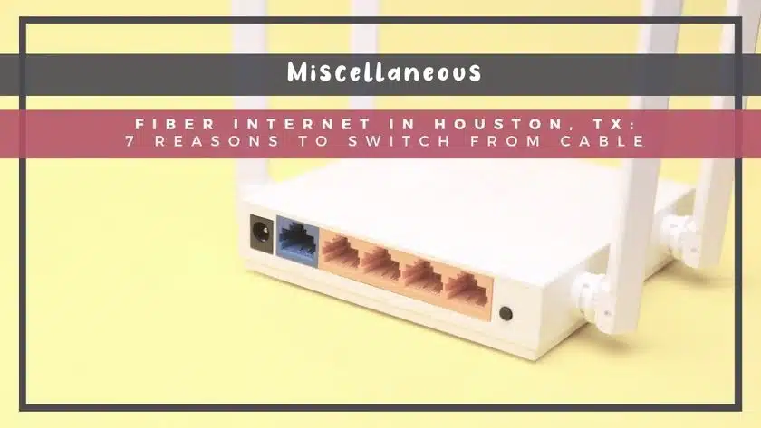 Fiber Internet in Houston, TX: 7 Reasons to Switch from Cable