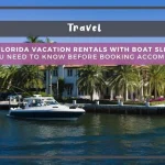 Florida Vacation Rentals with Boat Slip: What You Need to Know Before Booking Accommodation Florida Vacation Rentals with Boat Slip: What You Need to Know Before Booking Accommodation