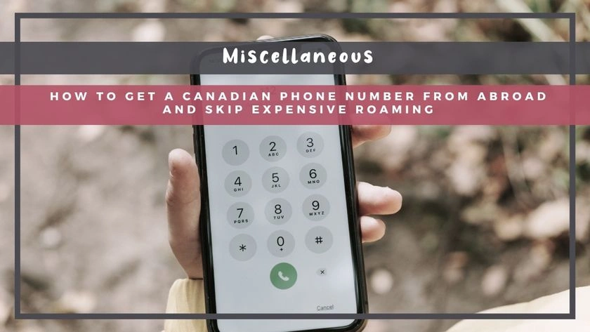 How to Get a Canadian Phone Number From Abroad and Skip Expensive Roaming