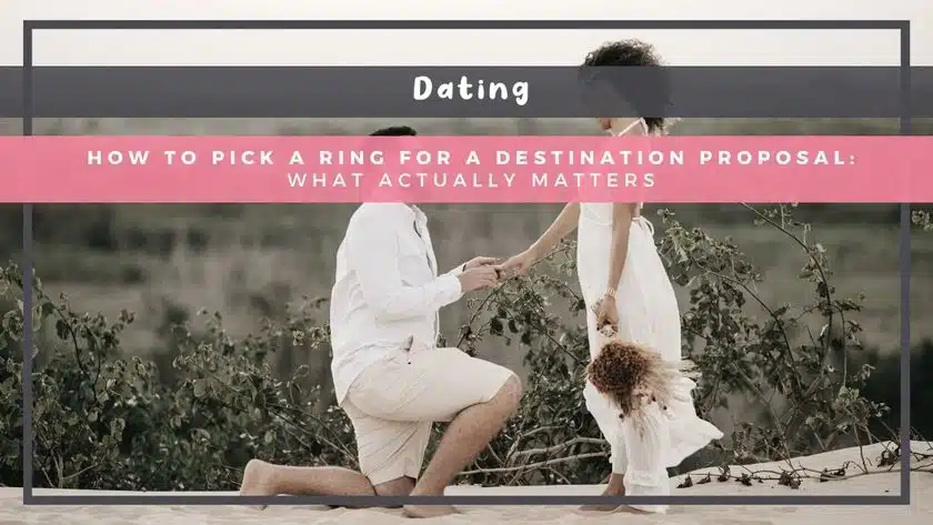 How to Pick a Ring for a Destination Proposal: What Actually Matters
