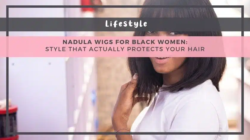 Nadula Wigs for Black Women: Style That Actually Protects Your Hair