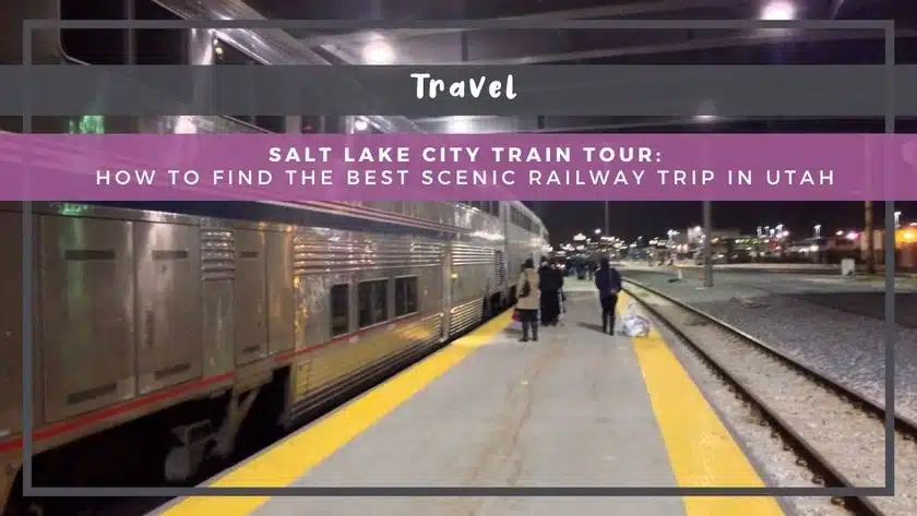 Salt Lake City Train Tour: How to Find the Best Scenic Railway Trip in Utah