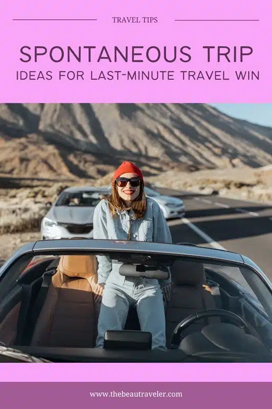 Why Spontaneous Travel Works Better Than You Think - The BeauTraveler