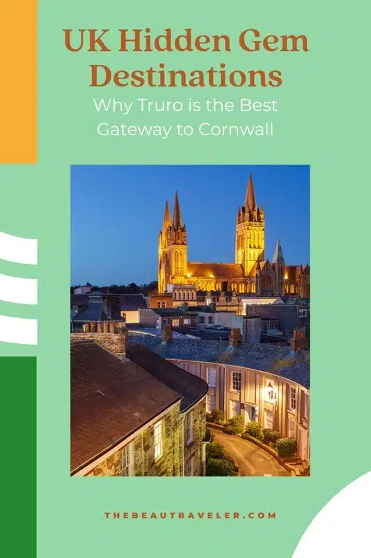 Why You Should Visit Truro: The Walkable City That Opens Up All of Cornwall - The BeauTraveler