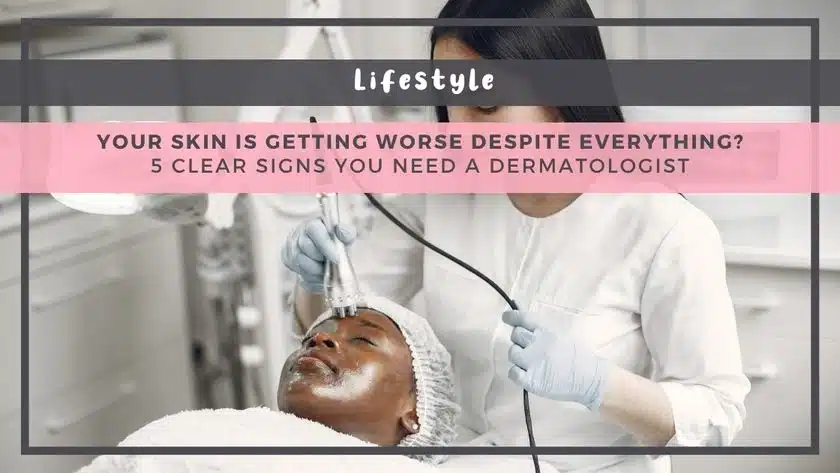 Your Skin Is Getting Worse Despite Everything? 5 Clear Signs You Need a Dermatologist