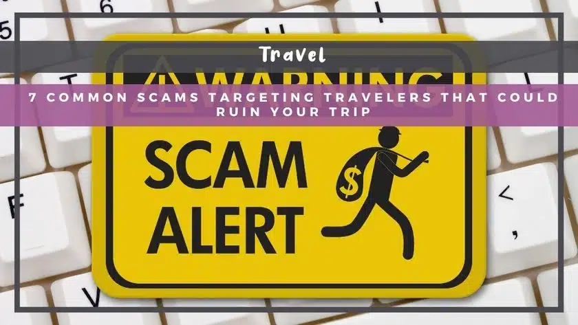 7 Common Scams Targeting Travelers That Could Ruin Your Trip