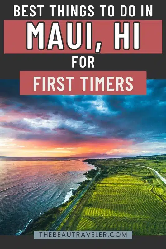 The Ultimate Guide to Things to Do in Maui for First Timers - The BeauTraveler