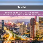 Business Travel in Shenzhen: The Honest Guide to Finding a Hotel That Works for You Business Travel in Shenzhen: The Honest Guide to Finding a Hotel That Works for You