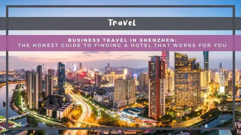 Business Travel in Shenzhen: The Honest Guide to Finding a Hotel That Works for You