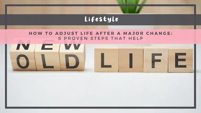 How to Adjust Life After a Major Change: 8 Proven Steps That Help