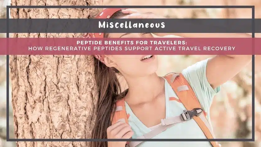Peptide Benefits for Travelers: How Regenerative Peptides Support Active Travel Recovery